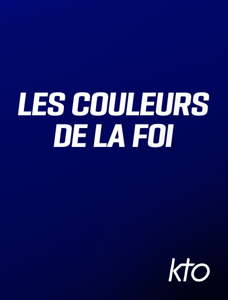 KTO - Les couleurs de la foi