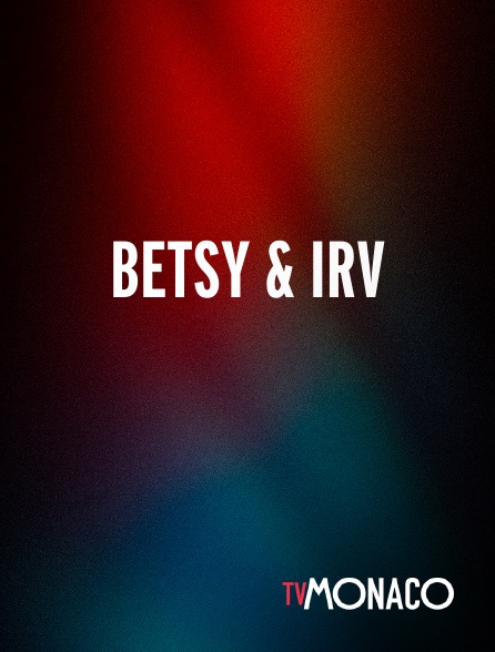 TV Monaco - Betsy & Irv