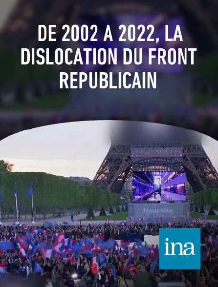 INA - De 2002 à 2022, la dislocation du front républicain