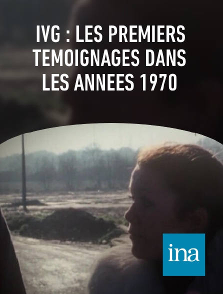 INA - IVG : les premiers témoignages dans les années 1970