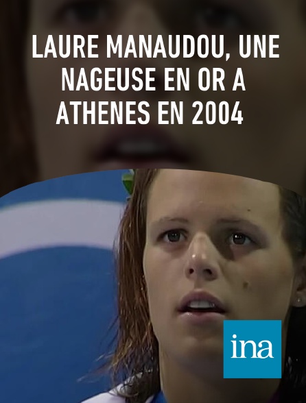 INA - Laure Manaudou, une nageuse en or à Athènes en 2004