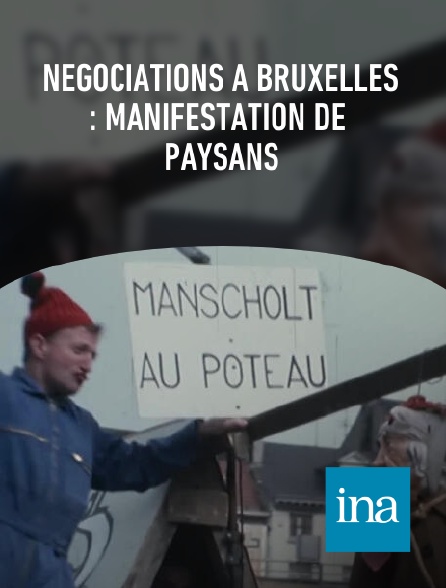 INA - Négociations à Bruxelles : Manifestation de paysans