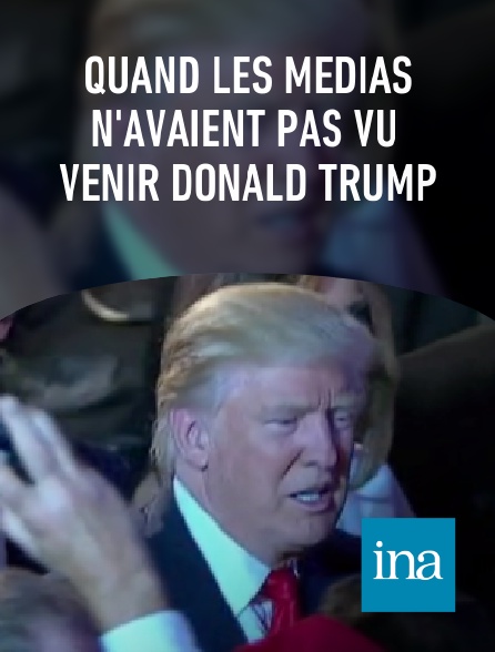 INA - Quand les médias n'avaient pas vu venir Donald Trump