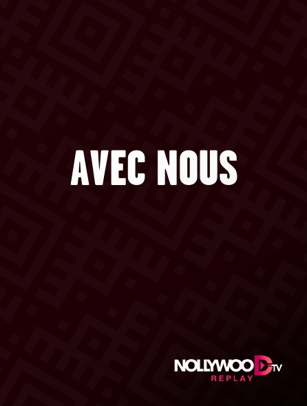 Nollywood Replay - Avec nous