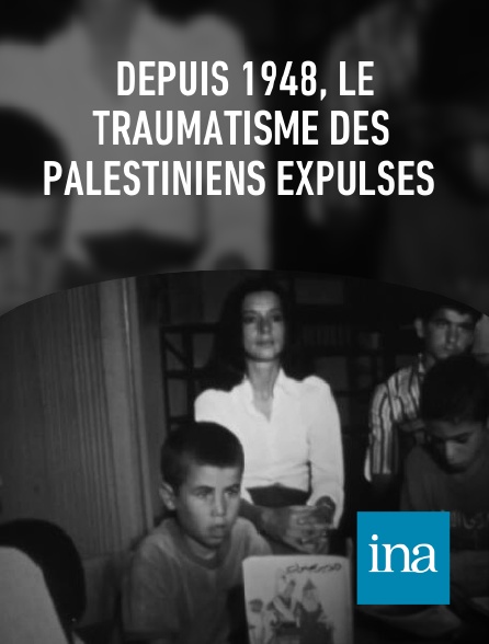 INA - Depuis 1948, le traumatisme des Palestiniens expulsés