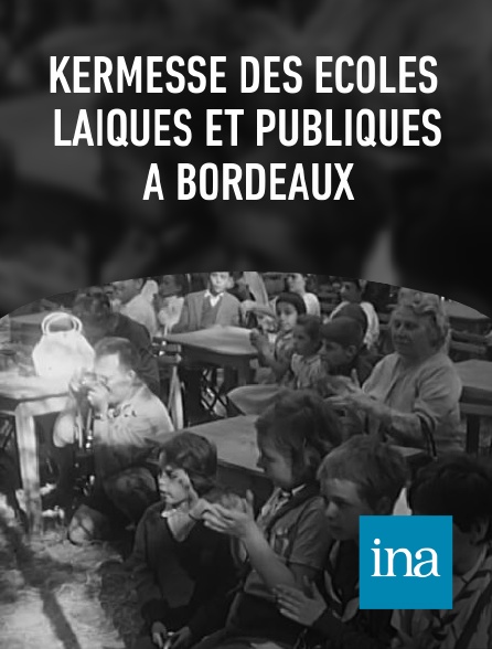 INA - Kermesse des écoles laïques et publiques à Bordeaux
