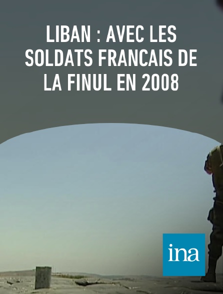 INA - Liban : avec les soldats français de la Finul en 2008