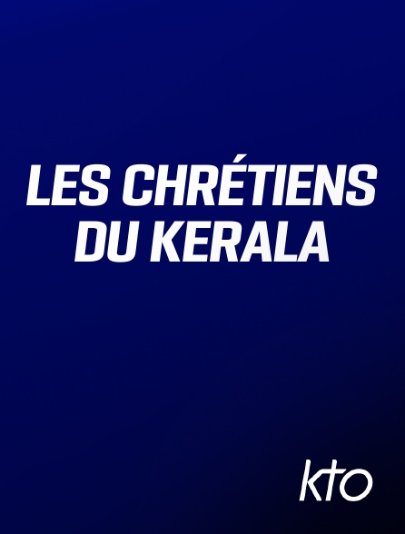KTO - Les Chrétiens du Kerala