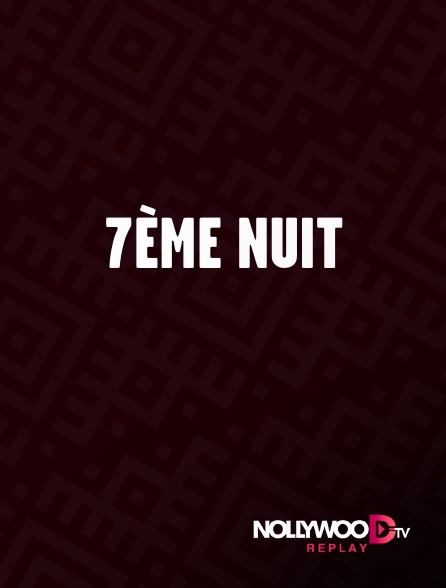 Nollywood Replay - 7ème nuit