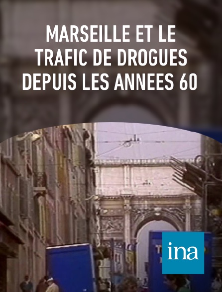 INA - Marseille et le trafic de drogues depuis les années 60