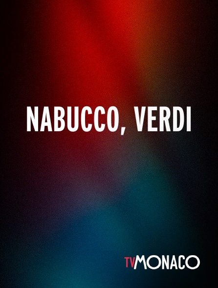 TV Monaco - Nabucco, Verdi