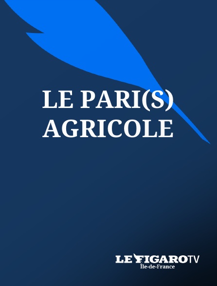 Le Figaro TV Île-de-France - Le Pari(s) agricole