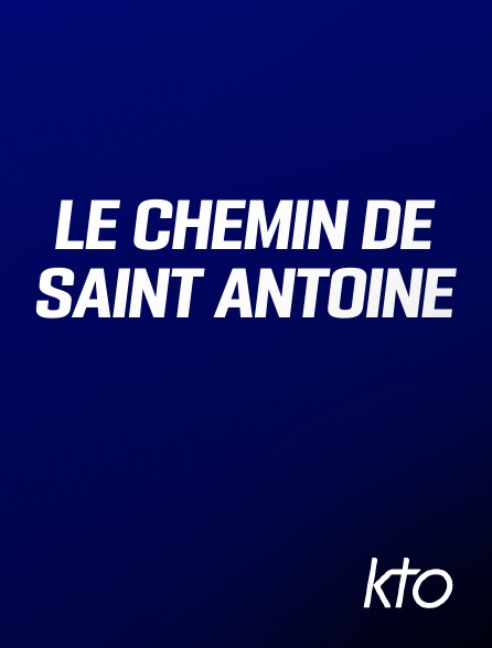 KTO - Le chemin de saint Antoine