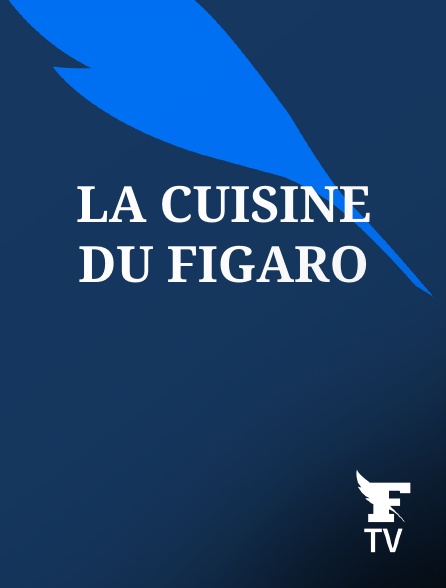 Le Figaro TV - La cuisine du Figaro