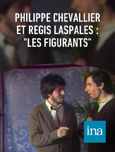 INA - Philippe Chevallier et Régis Laspalès : "Les figurants"