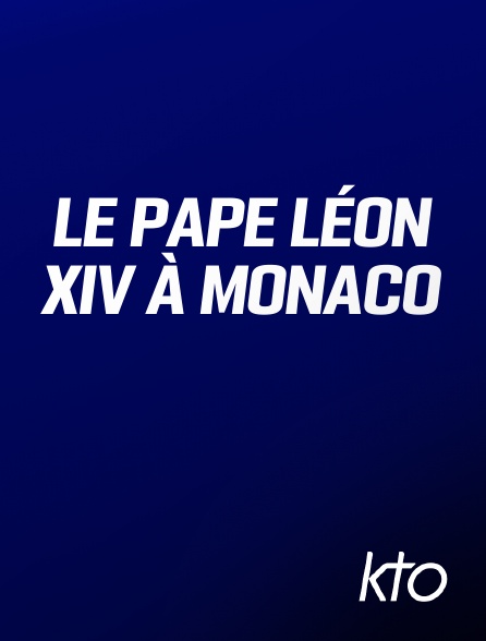 KTO - Le pape Léon XIV à Monaco