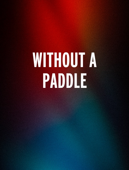 Without A Paddle