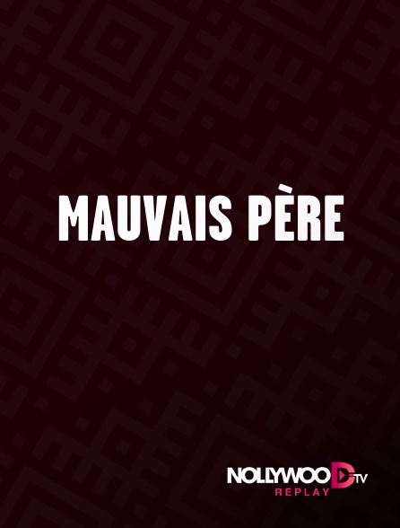 Nollywood Replay - Mauvais père