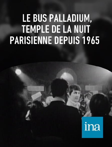INA - Le Bus Palladium, temple de la nuit parisienne depuis 1965