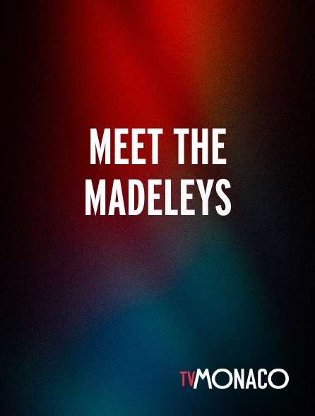 TV Monaco - MEET THE MADELEYS