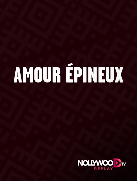 Nollywood Replay - Amour épineux