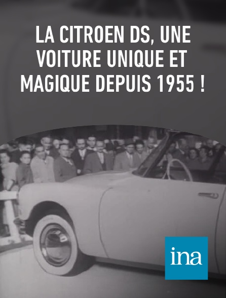 INA - La Citroën DS, une voiture unique et magique depuis 1955 !