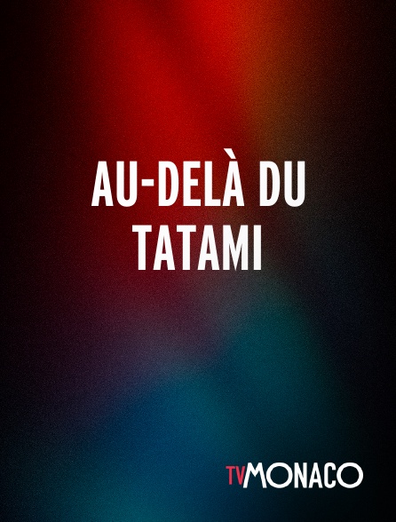 TV Monaco - Au-delà du tatami