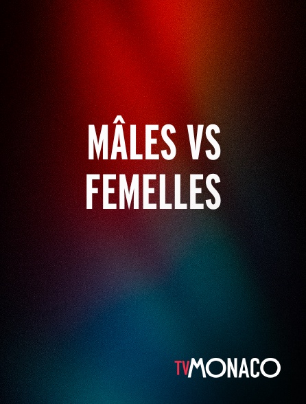 TV Monaco - Mâles vs femelles