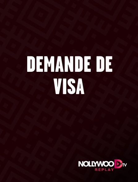 Nollywood Replay - Demande de visa