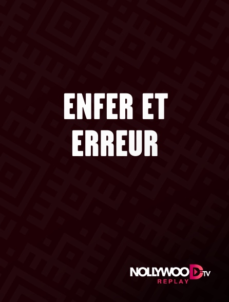 Nollywood Replay - Enfer et erreur
