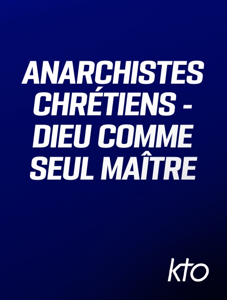 KTO - Anarchistes chrétiens - Dieu comme seul maître