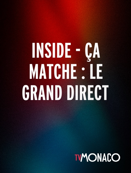 TV Monaco - Inside - Ça matche : Le grand direct
