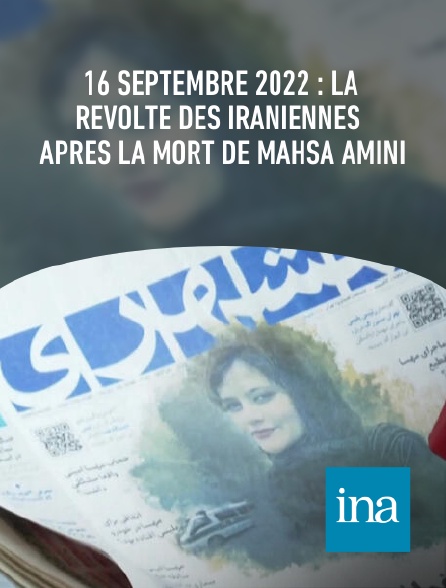 INA - 16 septembre 2022 : la révolte des Iraniennes après la mort de Mahsa Amini