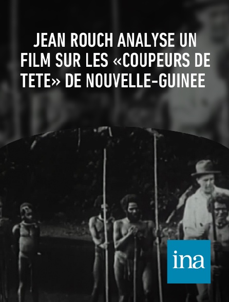INA - Jean Rouch analyse un film sur les «coupeurs de tête» de Nouvelle-Guinée