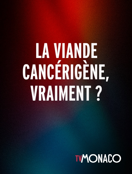 TV Monaco - La viande cancérigène, vraiment ?