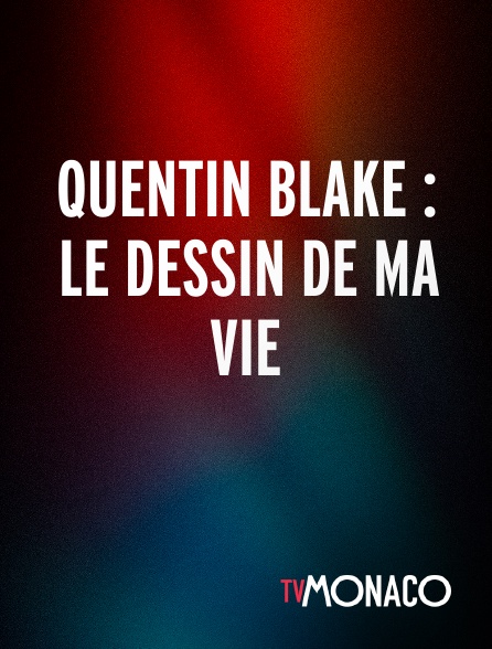 TV Monaco - QUENTIN BLAKE : LE DESSIN DE MA VIE