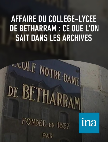 INA - Affaire du collège-lycée de Bétharram : ce que l'on sait dans les archives