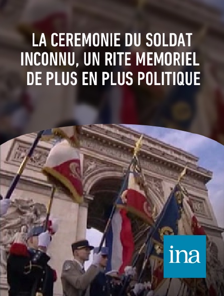 INA - La cérémonie du soldat inconnu, un rite mémoriel de plus en plus politique