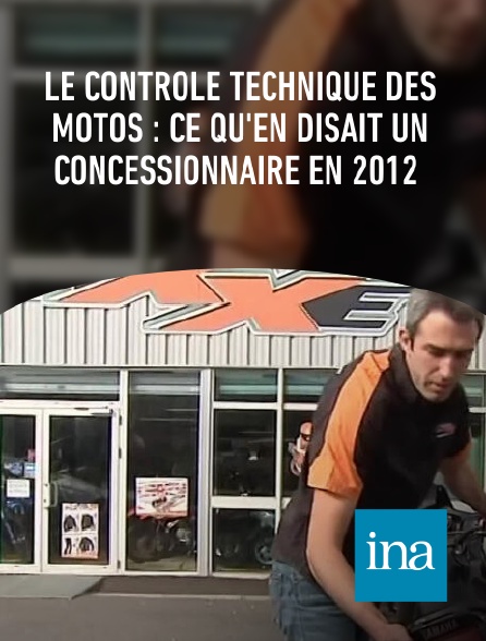INA - Le contrôle technique des motos : ce qu'en disait un concessionnaire en 2012