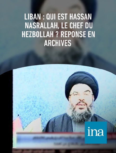 INA - Liban : qui est Hassan Nasrallah, le chef du Hezbollah ? Réponse en archives