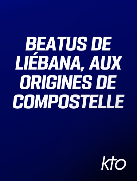 KTO - Beatus de Liébana, aux origines de Compostelle