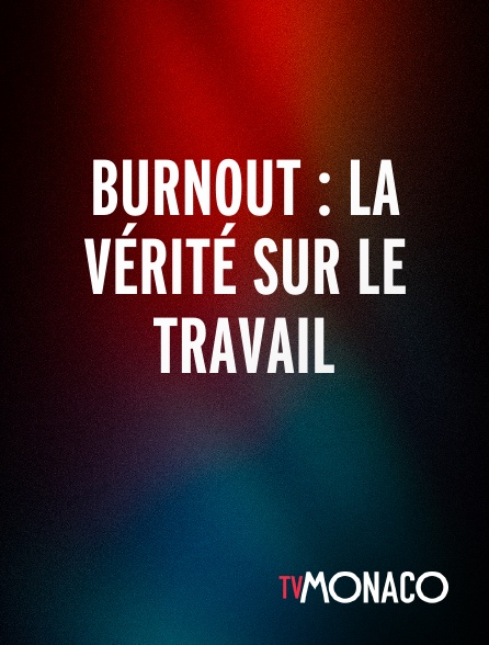 TV Monaco - Burnout : La vérité sur le travail