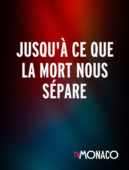 TV Monaco - Jusqu'à ce que la mort nous sépare