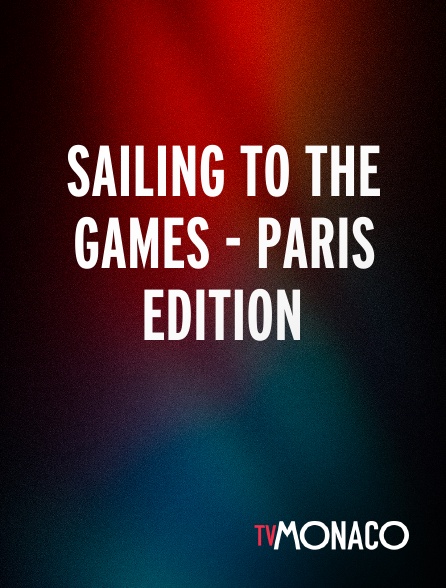 TV Monaco - Sailing to the Games - Paris Edition