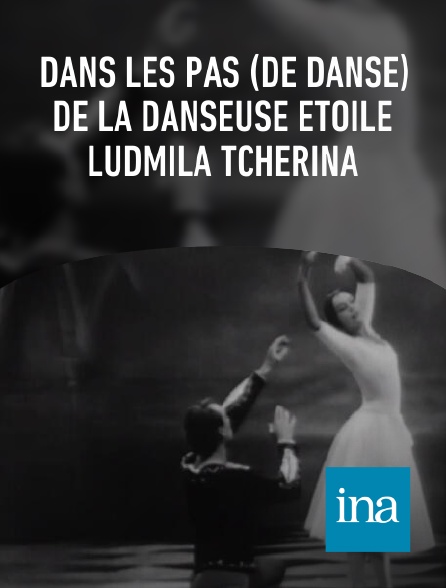 INA - Dans les pas (de danse) de la danseuse étoile Ludmila Tcherina