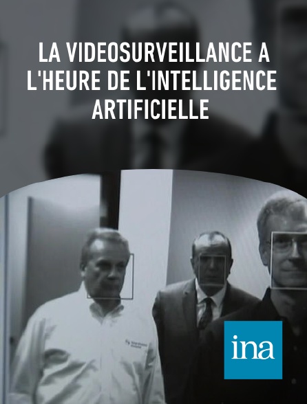 INA - La vidéosurveillance à l'heure de l'intelligence artificielle