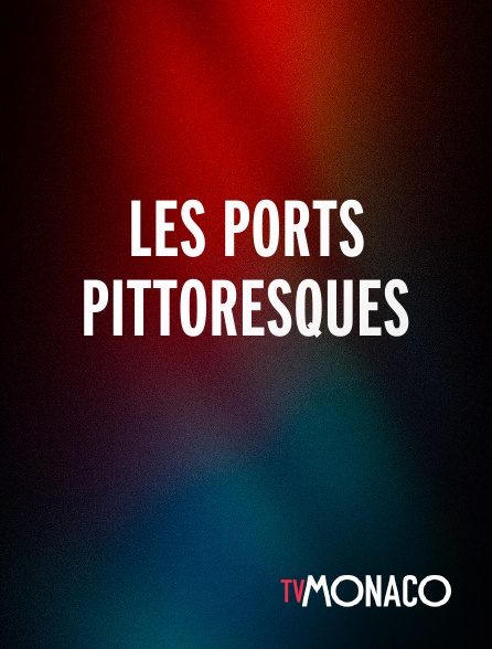 TV Monaco - LES PORTS PITTORESQUES