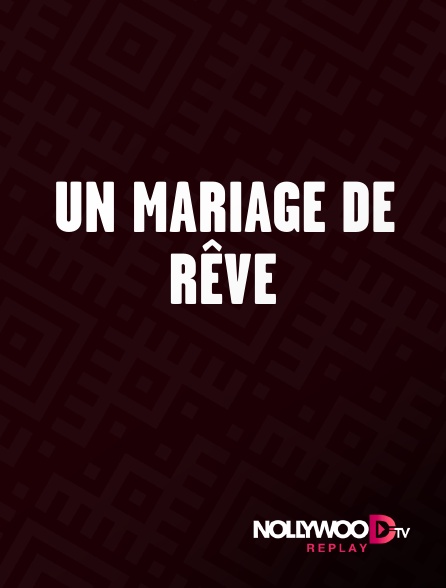 Nollywood Replay - Un mariage de rêve
