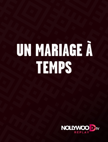 Nollywood Replay - Un mariage à temps