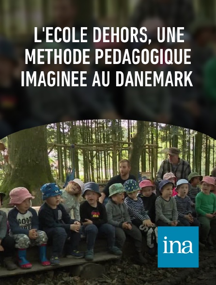 INA - L'école dehors, une méthode pédagogique imaginée au Danemark